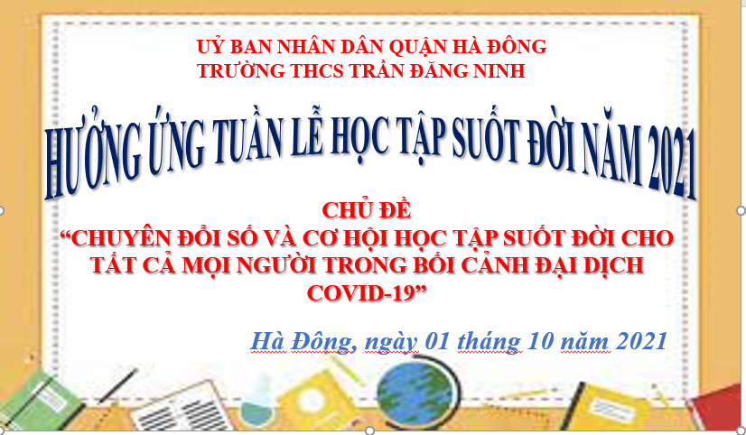 Trường THCS Trần Đăng Ninh "Hưởng ứng tuần lễ học tập suốt đời năm 2021"